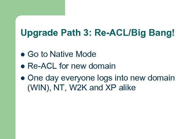 Upgrade Path 3: Re-ACL/Big Bang! Go to Native Mode l Re-ACL for new domain