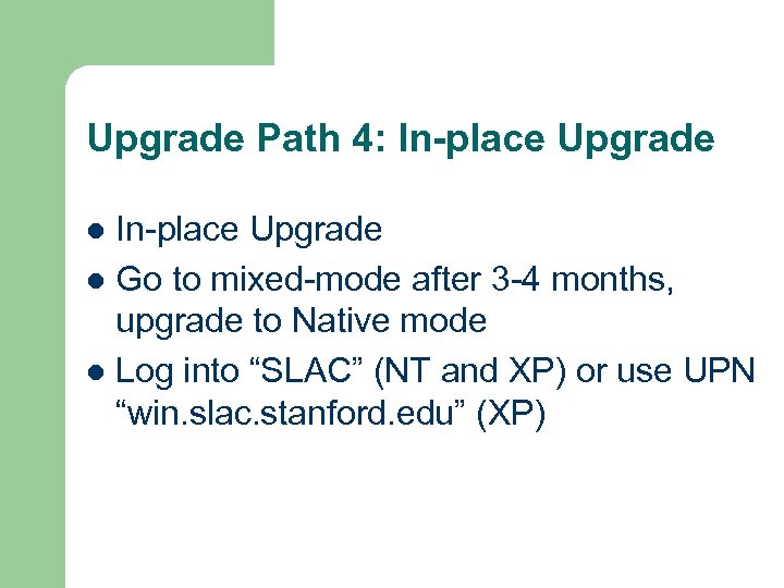 Upgrade Path 4: In-place Upgrade l Go to mixed-mode after 3 -4 months, upgrade