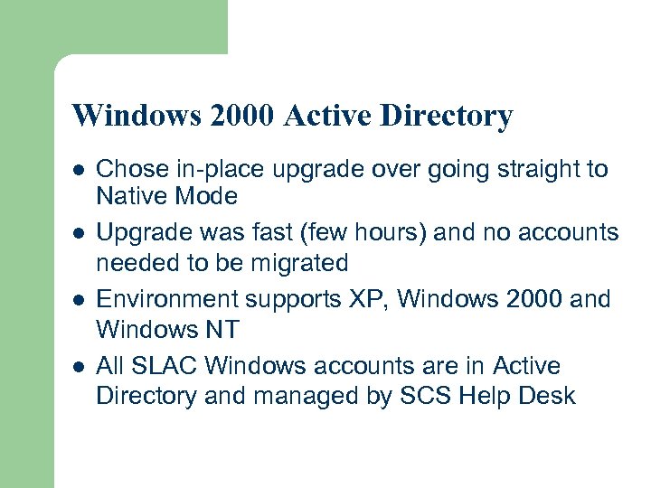 Windows 2000 Active Directory l l Chose in-place upgrade over going straight to Native