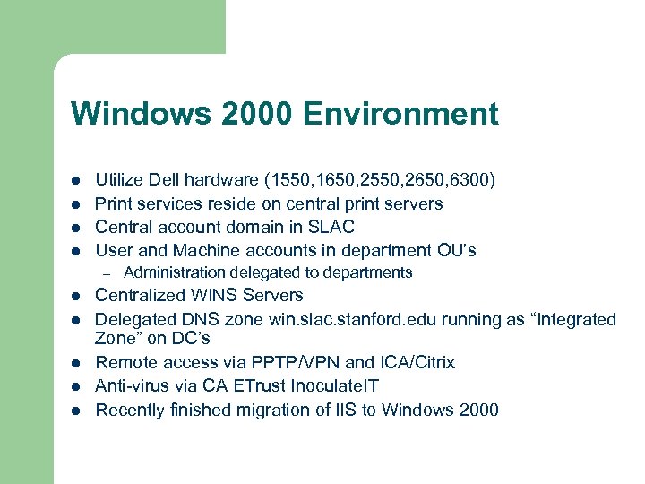 Windows 2000 Environment l l Utilize Dell hardware (1550, 1650, 2550, 2650, 6300) Print