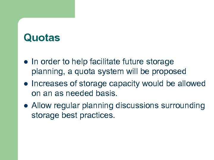 Quotas l l l In order to help facilitate future storage planning, a quota