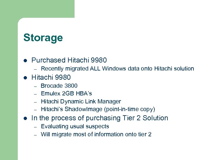 Storage l Purchased Hitachi 9980 – l Hitachi 9980 – – l Recently migrated