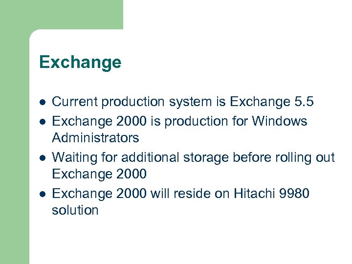 Exchange l l Current production system is Exchange 5. 5 Exchange 2000 is production