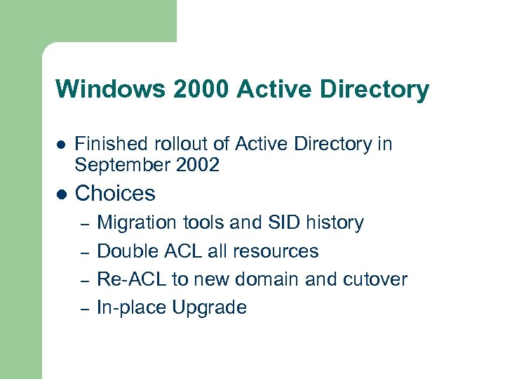 Windows 2000 Active Directory l Finished rollout of Active Directory in September 2002 l