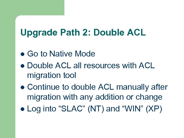Upgrade Path 2: Double ACL Go to Native Mode l Double ACL all resources