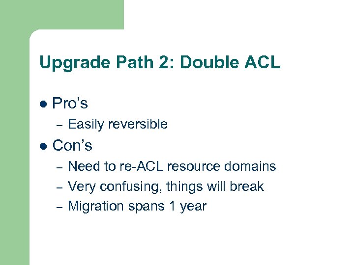 Upgrade Path 2: Double ACL l Pro’s – l Easily reversible Con’s – –