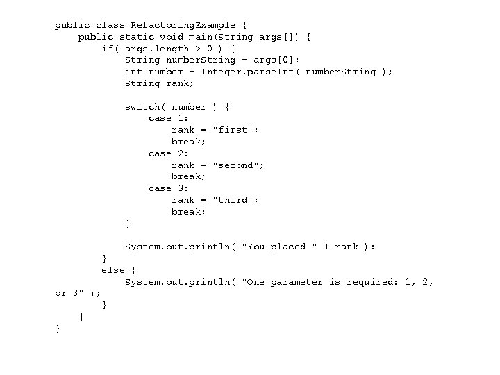 public class Refactoring. Example { public static void main(String args[]) { if( args. length