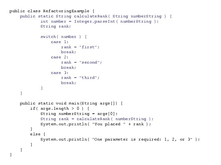 public class Refactoring. Example { public static String calculate. Rank( String number. String )