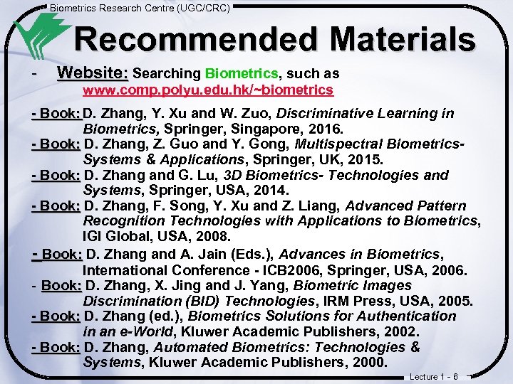 Biometrics Research Centre (UGC/CRC) Recommended Materials - Website: Searching Biometrics, such as www. comp.