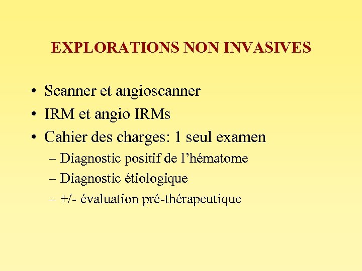 EXPLORATIONS NON INVASIVES • Scanner et angioscanner • IRM et angio IRMs • Cahier