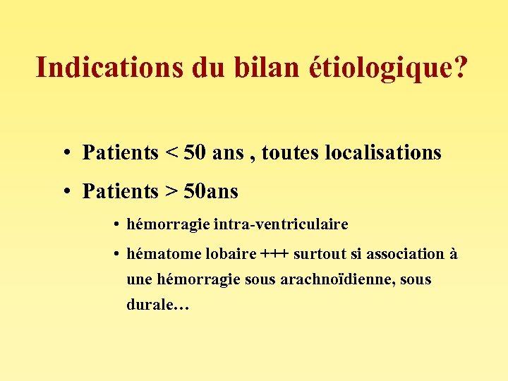 Indications du bilan étiologique? • Patients < 50 ans , toutes localisations • Patients