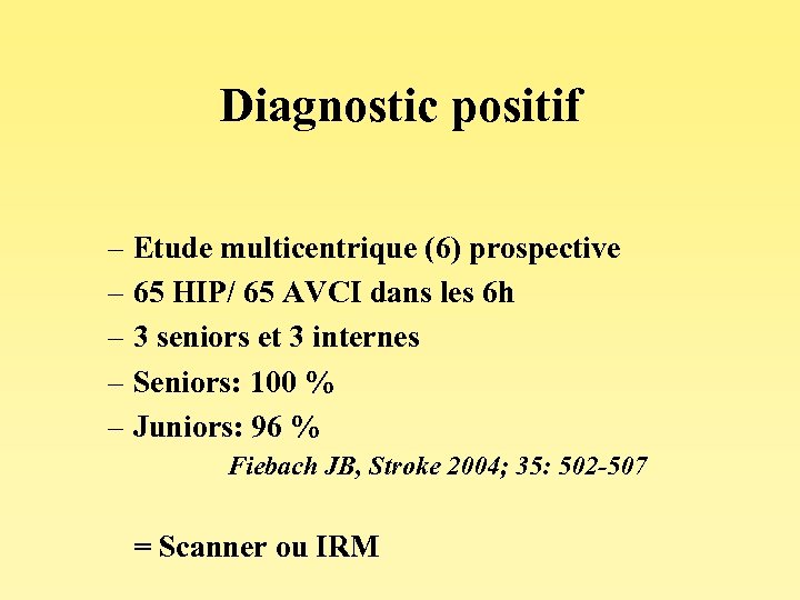 Diagnostic positif – Etude multicentrique (6) prospective – 65 HIP/ 65 AVCI dans les