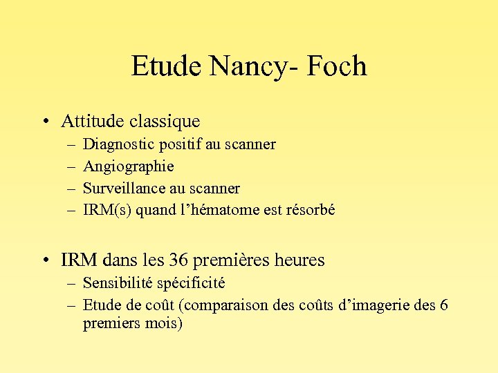 Etude Nancy- Foch • Attitude classique – – Diagnostic positif au scanner Angiographie Surveillance