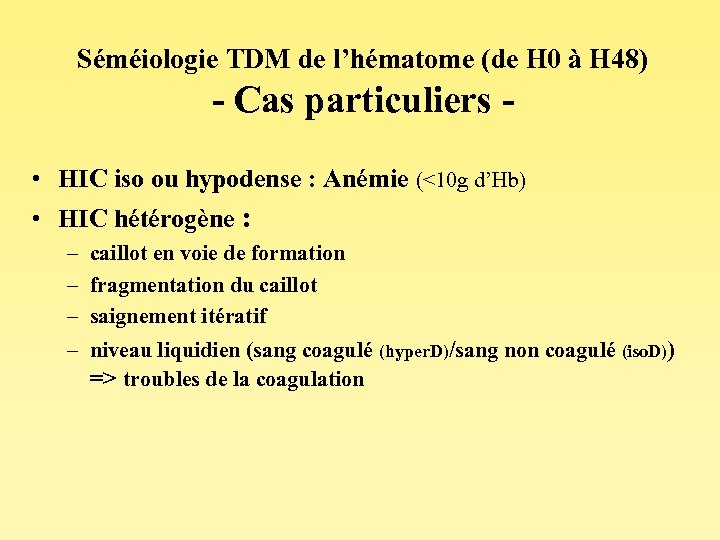 Séméiologie TDM de l’hématome (de H 0 à H 48) - Cas particuliers •