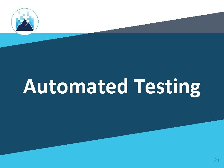 Automated Testing 21 
