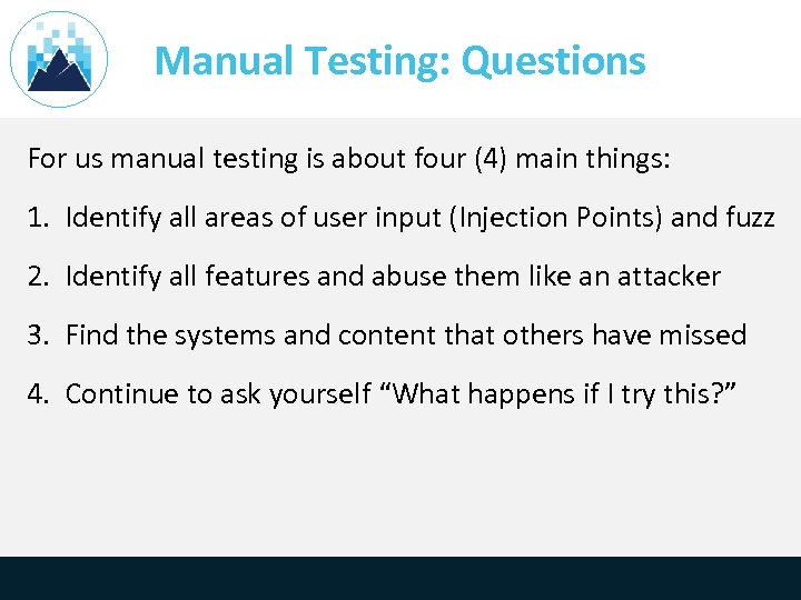 Manual Testing: Questions For us manual testing is about four (4) main things: 1.