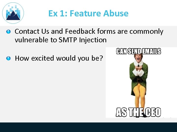 Ex 1: Feature Abuse Contact Us and Feedback forms are commonly vulnerable to SMTP