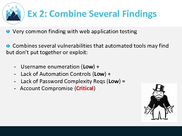 Ex 2: Combine Several Findings Very common finding with web application testing Combines several