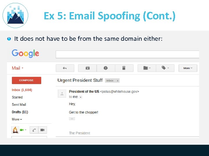 Ex 5: Email Spoofing (Cont. ) It does not have to be from the