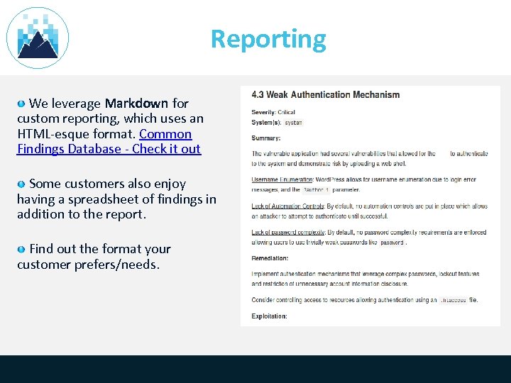 Reporting We leverage Markdown for custom reporting, which uses an HTML-esque format. Common Findings