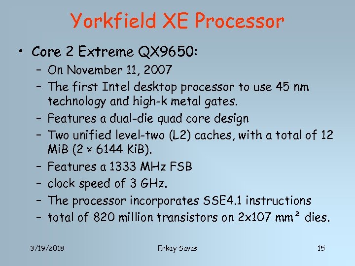 Yorkfield XE Processor • Core 2 Extreme QX 9650: – On November 11, 2007