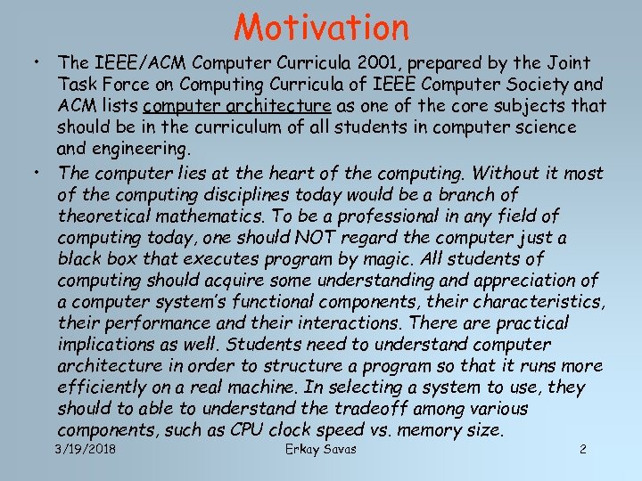 Motivation • The IEEE/ACM Computer Curricula 2001, prepared by the Joint Task Force on