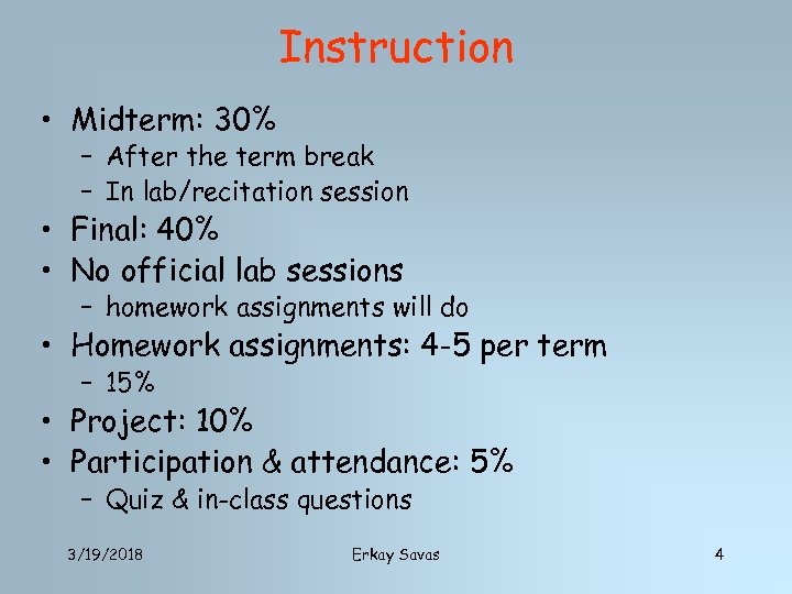 Instruction • Midterm: 30% – After the term break – In lab/recitation session •