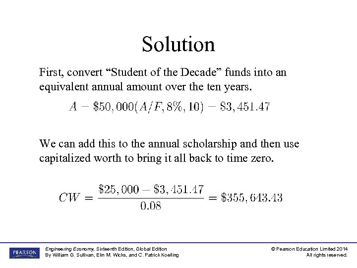 Solution First, convert “Student of the Decade” funds into an equivalent annual amount over