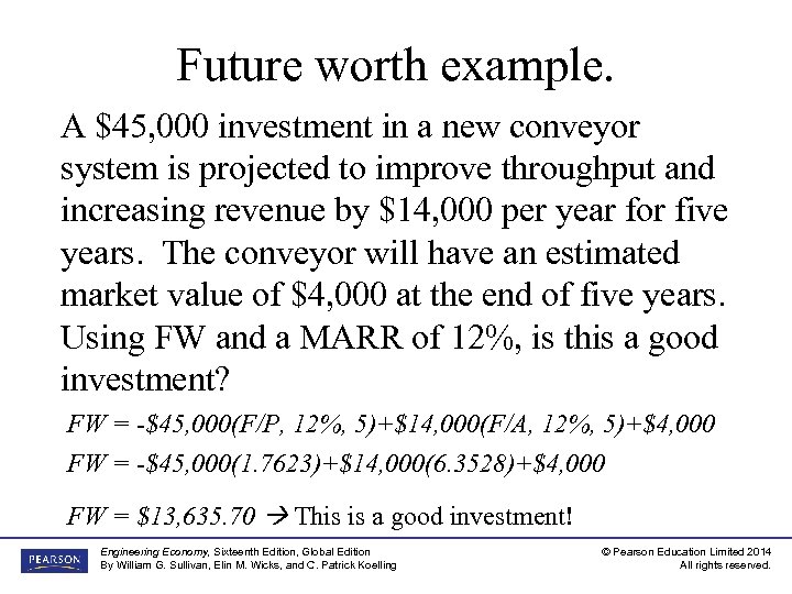 Future worth example. A $45, 000 investment in a new conveyor system is projected