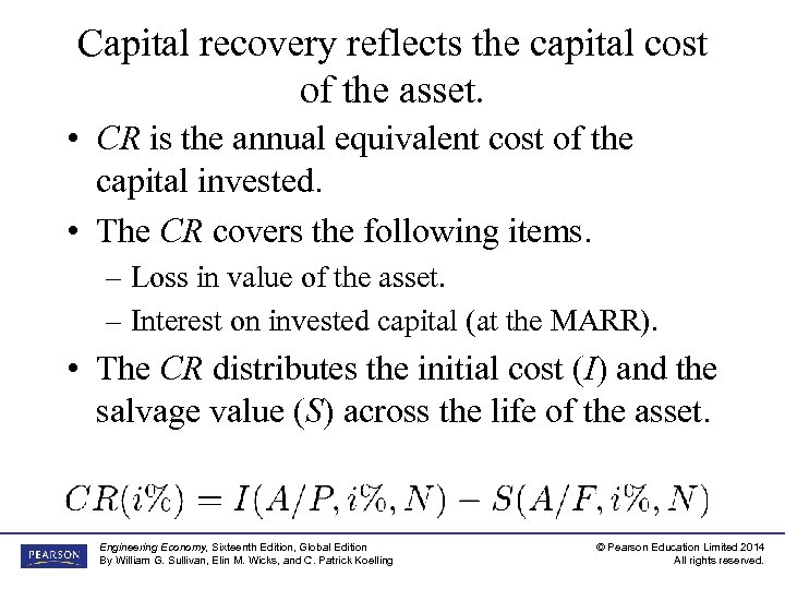 Capital recovery reflects the capital cost of the asset. • CR is the annual