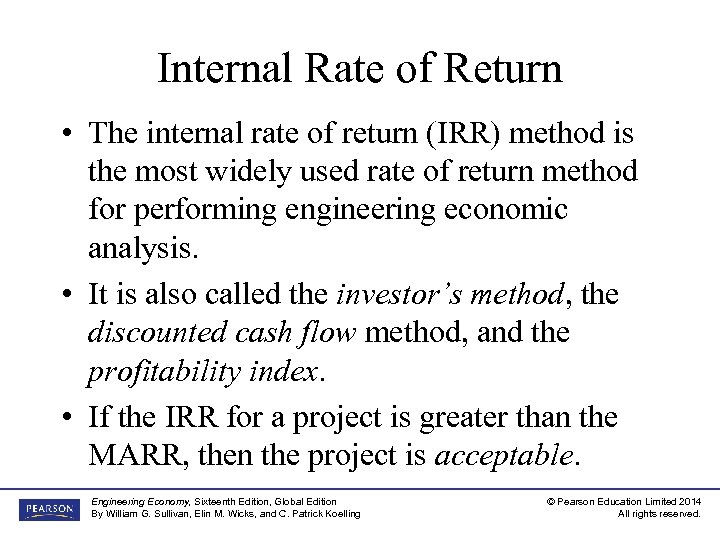Internal Rate of Return • The internal rate of return (IRR) method is the