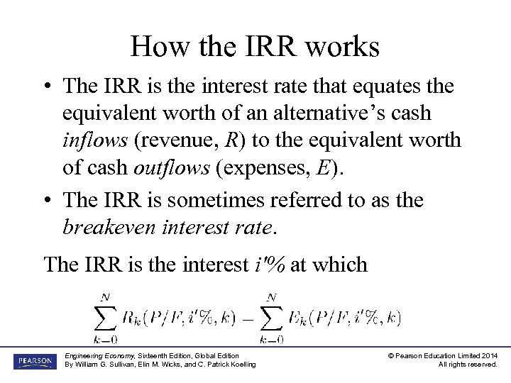 How the IRR works • The IRR is the interest rate that equates the