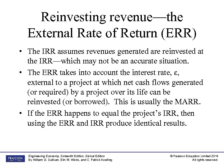 Reinvesting revenue—the External Rate of Return (ERR) • The IRR assumes revenues generated are