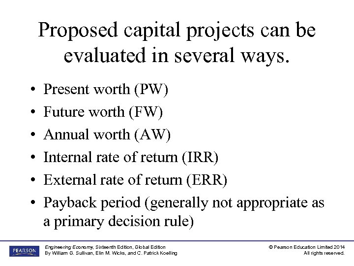 Proposed capital projects can be evaluated in several ways. • • • Present worth