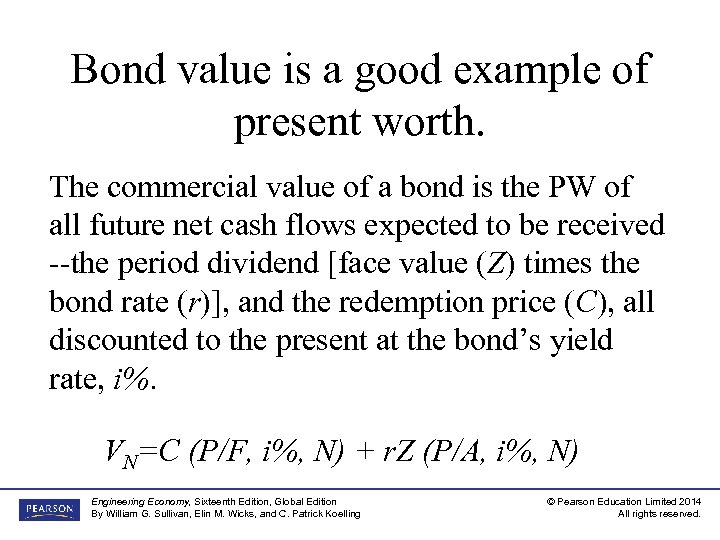Bond value is a good example of present worth. The commercial value of a