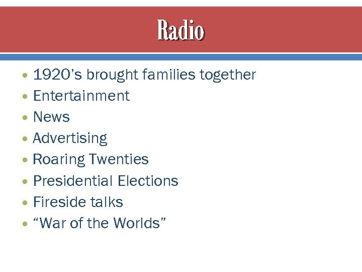 Radio 1920’s brought families together Entertainment News Advertising Roaring Twenties Presidential Elections Fireside talks