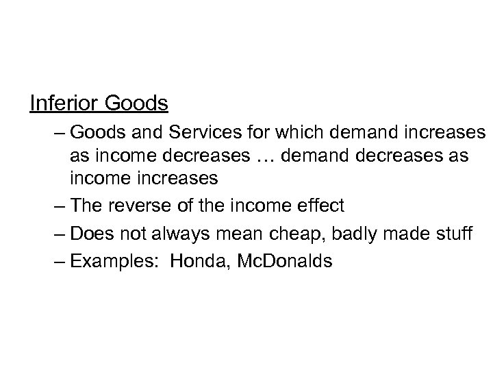 Inferior Goods – Goods and Services for which demand increases as income decreases …