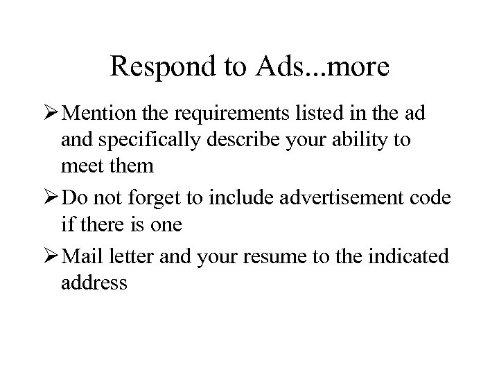 Respond to Ads. . . more Ø Mention the requirements listed in the ad