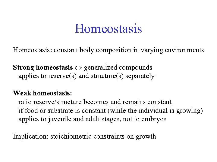 Homeostasis: constant body composition in varying environments Strong homeostasis generalized compounds applies to reserve(s)