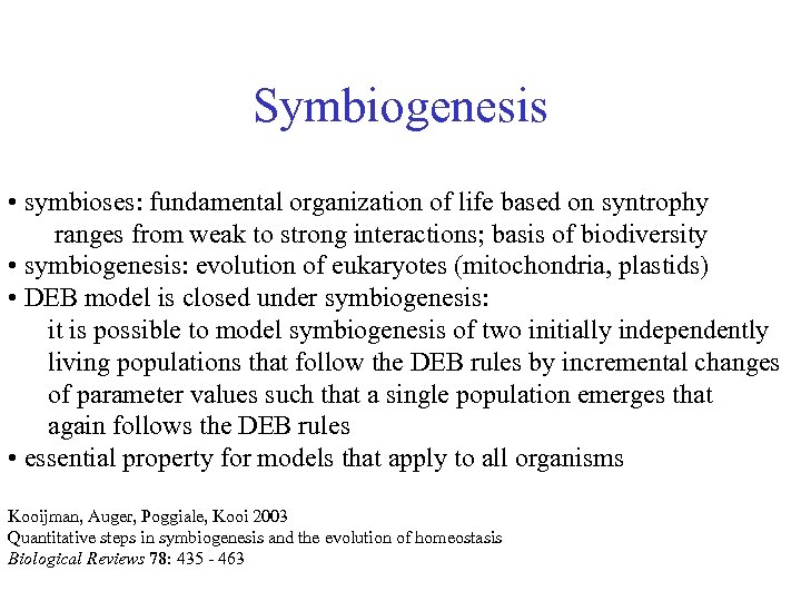 Symbiogenesis • symbioses: fundamental organization of life based on syntrophy ranges from weak to