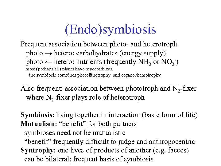 (Endo)symbiosis Frequent association between photo- and heterotroph photo hetero: carbohydrates (energy supply) photo hetero: