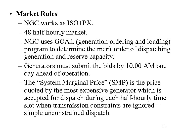  • Market Rules – NGC works as ISO+PX. – 48 half-hourly market. –