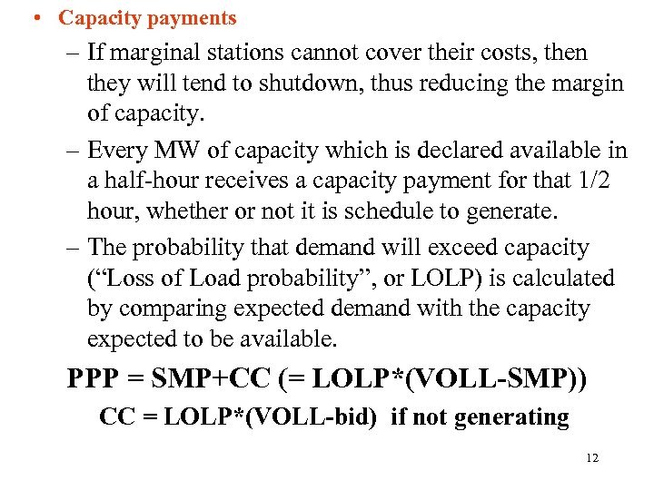  • Capacity payments – If marginal stations cannot cover their costs, then they