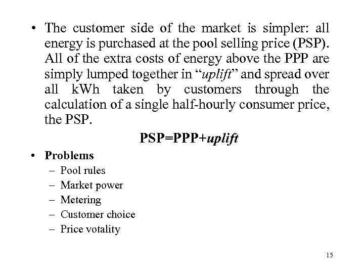  • The customer side of the market is simpler: all energy is purchased