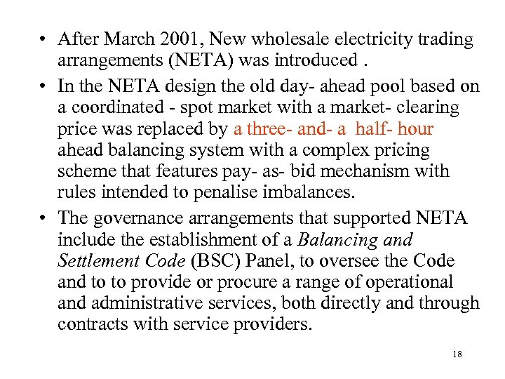  • After March 2001, New wholesale electricity trading arrangements (NETA) was introduced. •