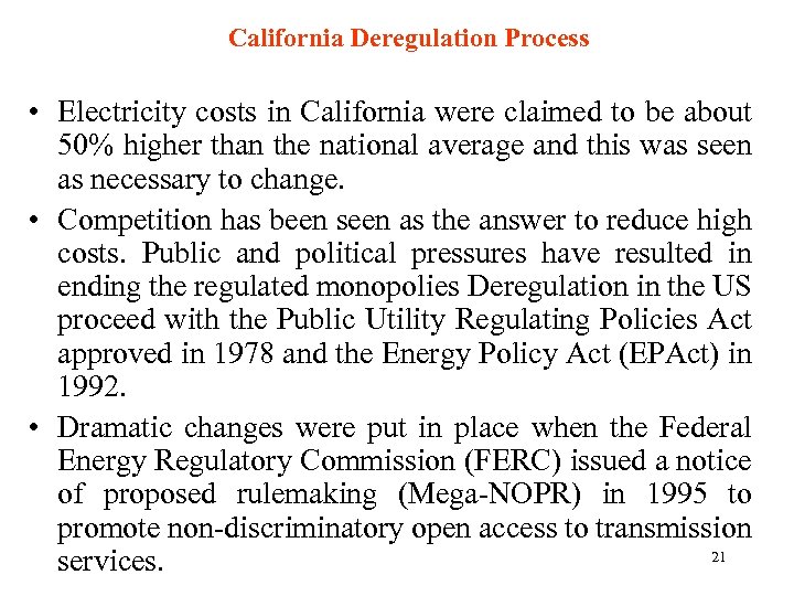 California Deregulation Process • Electricity costs in California were claimed to be about 50%