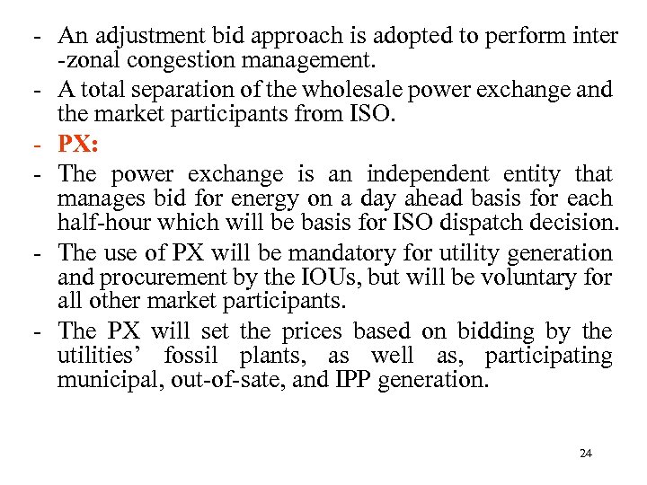 - An adjustment bid approach is adopted to perform inter -zonal congestion management. -