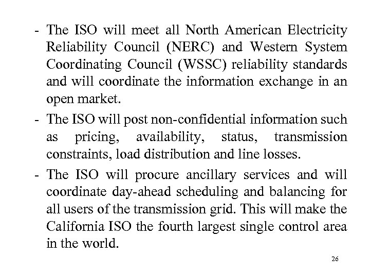 - The ISO will meet all North American Electricity Reliability Council (NERC) and Western