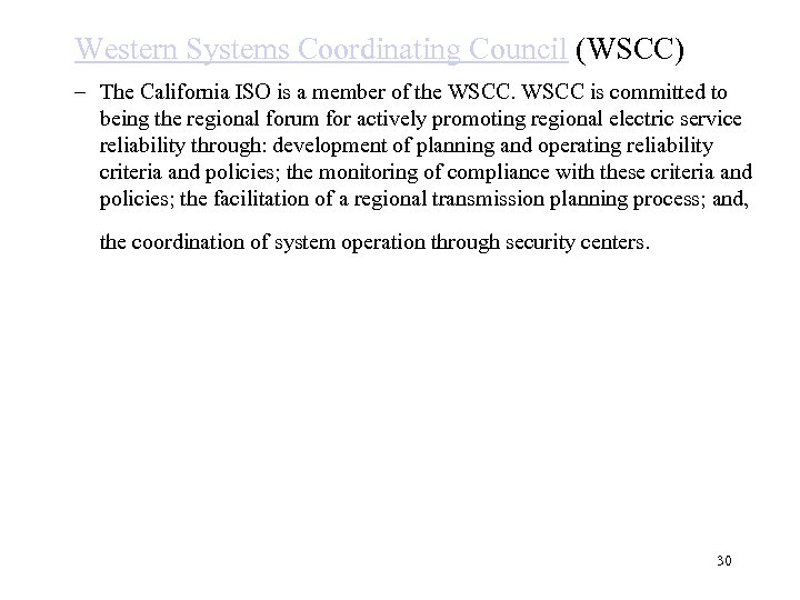 Western Systems Coordinating Council (WSCC) – The California ISO is a member of the