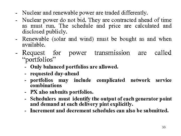 - Nuclear and renewable power are traded differently. - Nuclear power do not bid.